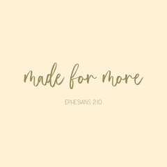 Made for More Ephesians 2 10 Inspirational Text