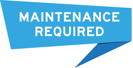 Blue color speech banner with word maintenance required on white background