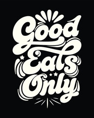 Vintage Good Eats Only Graphic with Retro Typography and Design Elements for Restaurant Decor or Apparel