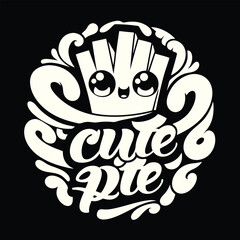 T-shirt Design for Cute Cartoon French Fries Mascot with Kawaii Eyes and the Phrase Cute Pie, A Sweet and Playful Design