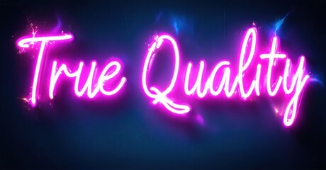 Obraz premium Bright pink neon sign displays words True Quality against dark blue background. Vivid illumination creates striking visual impact.