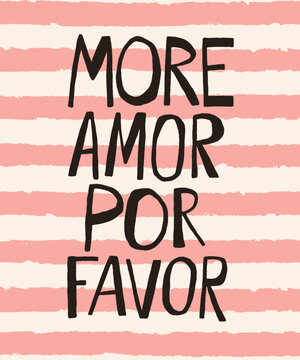 More love please text in Spanish on textured stripes background vector illustration. Hand drawn typography retro poster. More amor por favor quote lettering design.