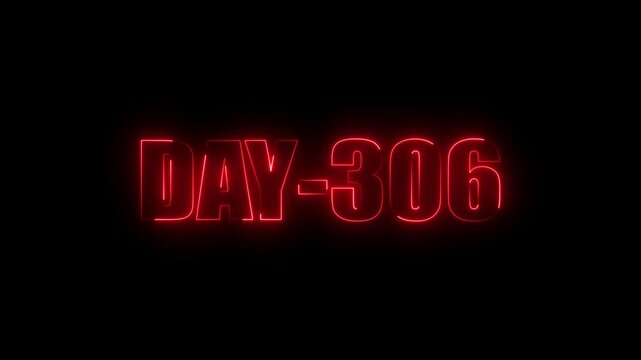 Neon text day-306 animation on black background.calender, text,number, days, date, countdown neon text concept.