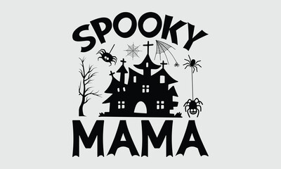 Spooky mama- Creative Halloween t-shirt design featuring spooky handwritten lettering phrase, isolated on white, elegant calligraphy for apparel prints.