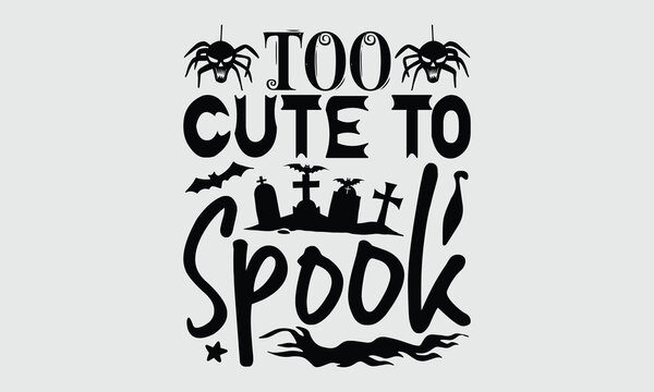 Too cute to spook- Stylish Halloween t-shirt design with hand-drawn lettering phrase, white background, calligraphy graphic for trendy holiday prints.