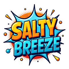 Salty breeze comic speech bubble in vibrant pop art style  