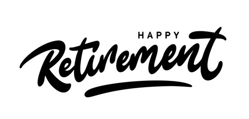 Happy Retirement hand lettering calligraphy black and white design.
