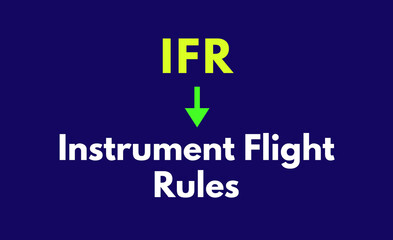 IFR Meaning, Instrument Flight Rules