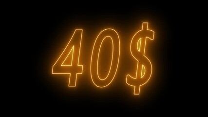 40 dollar neon sign animation on black background. Shiny 40$ symbol, Finance and Currency Concept