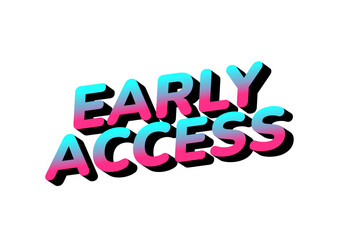 Stylized text saying early access in vibrant colors with gradient effect