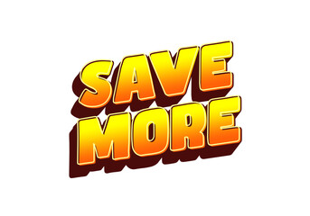 Bold and vibrant text design featuring the phrase SAVE MORE