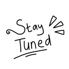 handdrawn stay tuned lettering