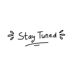 Fototapeta premium handdrawn stay tuned lettering