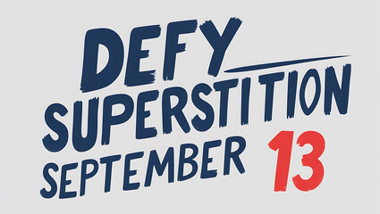 Fototapeta premium Dynamic, slanted “DEFY SUPERSTITION” with a large red “13” to emphasize the date, 32K Resolution