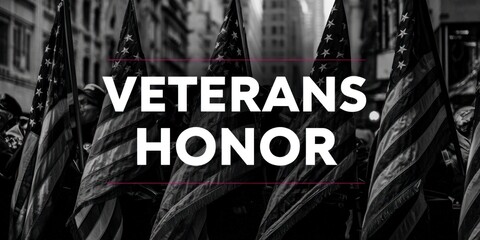 Black and white image of American flags and the words "Veterans Honor" in a bold, sans-serif font