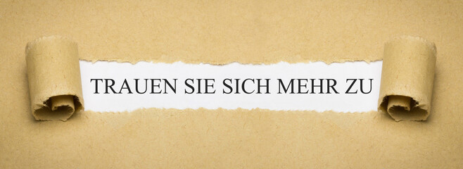 Trauen Sie sich mehr zu