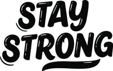 Black Stay Strong text graphic with underline lettering typography