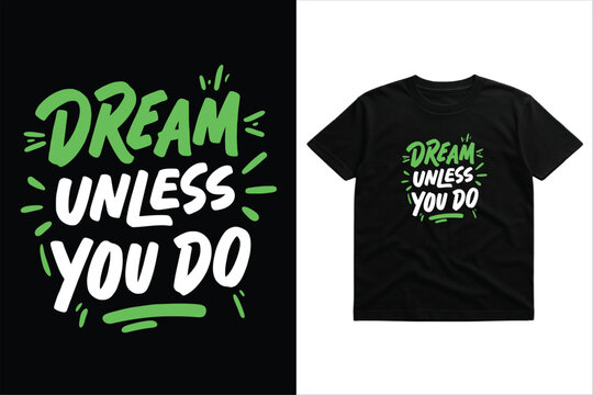 Dream Unless You Do T‑Shirt – Modern Brush Lettering Motivational Quote for Entrepreneurs, Students and Hustlers