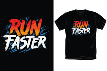 Fototapeta premium Run Faster T-Shirt Design - Dynamic, Energetic & Motivational Running Graphic