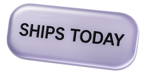Glossy purple tag sticker with SHIPS TODAY offer in bold text, effective retail promotion on transparent background.