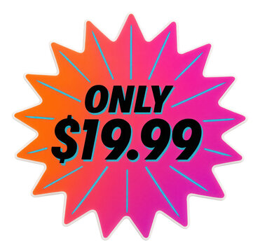 Vibrant starburst sticker with ONLY $19.99 offer in bold lettering, striking retail discount promo on transparent background.