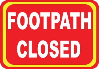 Footpath Closed Safety Sign – Pedestrian Restriction and Construction Warning Symbol. Red and Yellow Warning Notice. print ready vector. 