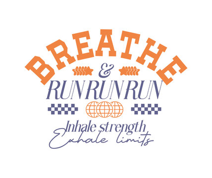 Breathe and run, Running motivational typography vector, fitness inspirational quote poster, marathon training t-shirt design, athletic achievement graphic, sports endurance lettering