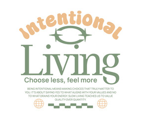 Intentional living, Mindfulness and wellness typography, Slow living t-shirt design, Nature-inspired graphic illustration, Slow living poster graphic