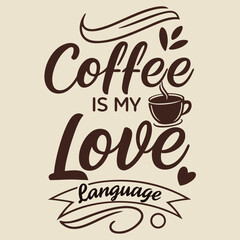 Coffee is my love language, Typography T-shirt design