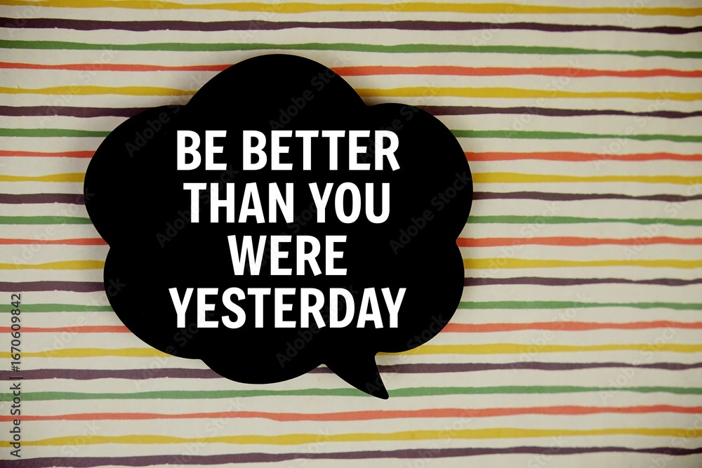 Poster be better than you were yesterday text with speech bubble top view on colorful stripes background