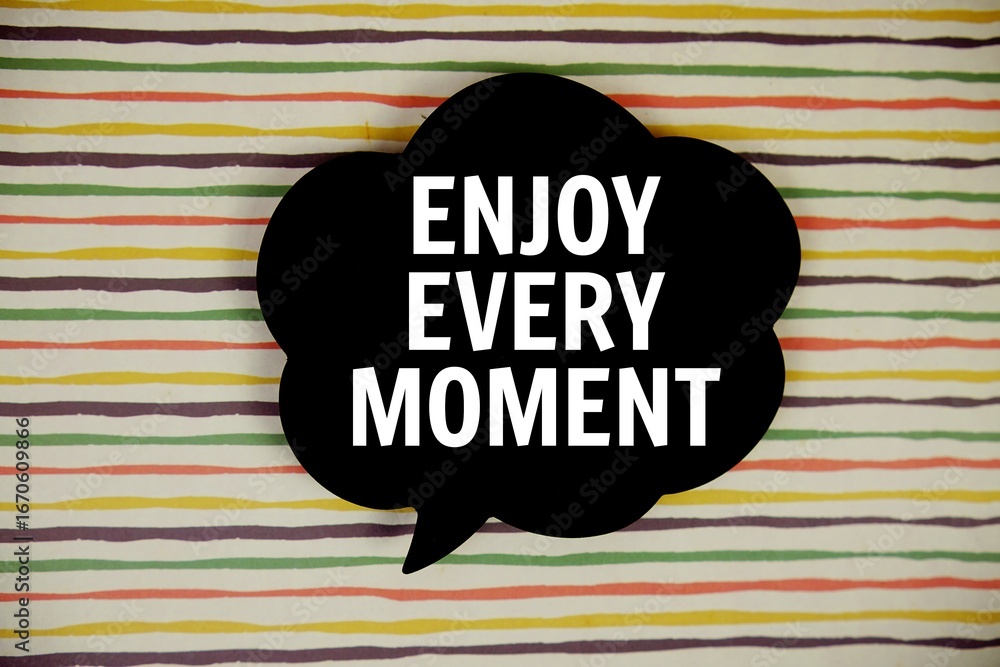 Poster enjoy every moment text with speech bubble top view on colorful stripes background
