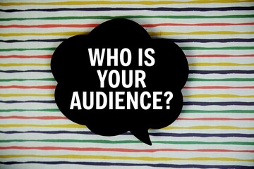 Who Is Your Audience? text with speech bubble top view on colorful stripes background