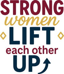 Strong Women Lift Each Other Up Shirt