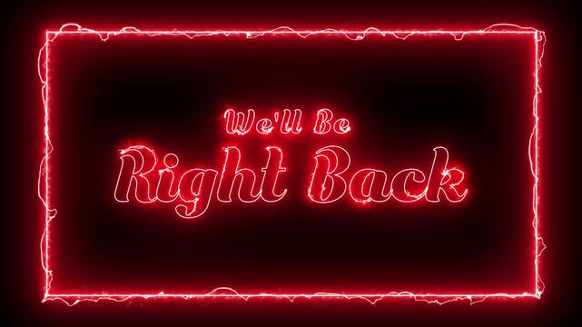 Animated We'll Be Right Back Screen with Electric Neon Frame