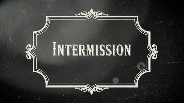 Vintage style intermission card with ornate frame on black background, classic retro cinema design concept for theater presentations and old movie heritage visuals