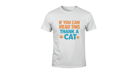 White t shirt with if you can read this thank a cat graphic humorous clothing design isolated on white background