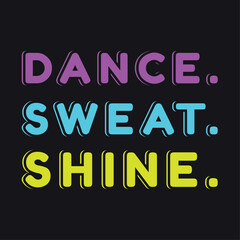 Dance. Sweat. Shine Bold – Neon Cyberpunk Zumba Typography T-shirt Design