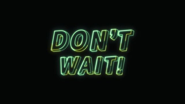  Don&rsquo;t Wait Text Neon Seamless Loop 4K Glowing Typography Animation for VFX and Video Editing