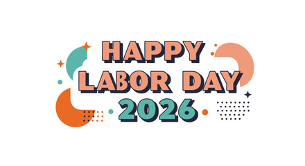 Happy labor day 2026 greeting with colorful abstract shapes and retro typography in a bold silhouette style