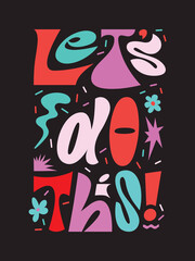 Colorful retro Let’s Do This motivational lettering or word vector with bold groovy typography and playful shapes on a dark background