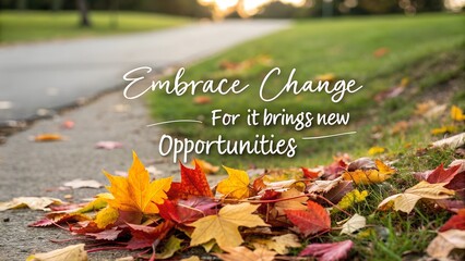 Inspirational quote Embrace Change on a background of colorful autumn leaves.