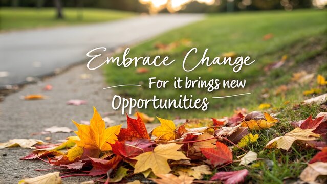 Inspirational quote Embrace Change on a background of colorful autumn leaves.
