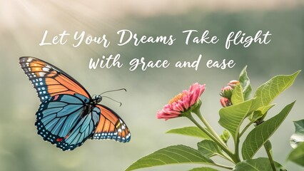 Inspirational quote with a monarch butterfly flying towards a pink flower.