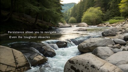Persistence navigating tough obstacles in a flowing river landscape with inspirational quote.