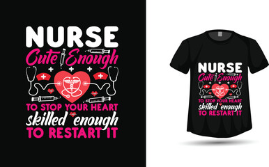 Nurse — Cute Enough to Stop Your Heart, Skilled Enough to Restart It | Cardiac Nursing Quote T‑Shirt Vector