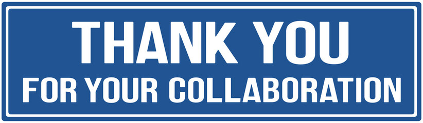 A blue sign with the message: Thank you for your collabotration
