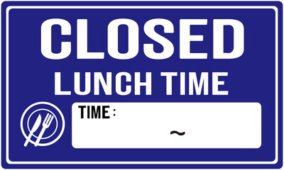 Sign warning that it is closed for lunch. Sign with blank space to write the lunch hours.