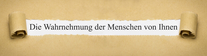 Die Wahrnehmung der Menschen von Ihnen