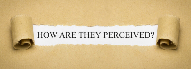 How are they perceived?