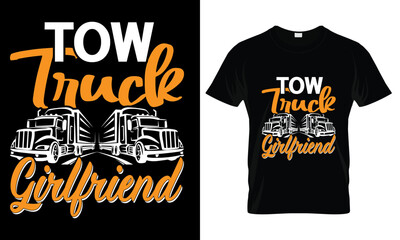Tow Truck Girlfriend T-shirt Design with Dual Tow Trucks Illustration and Bold Orange Typography on Black Shirt